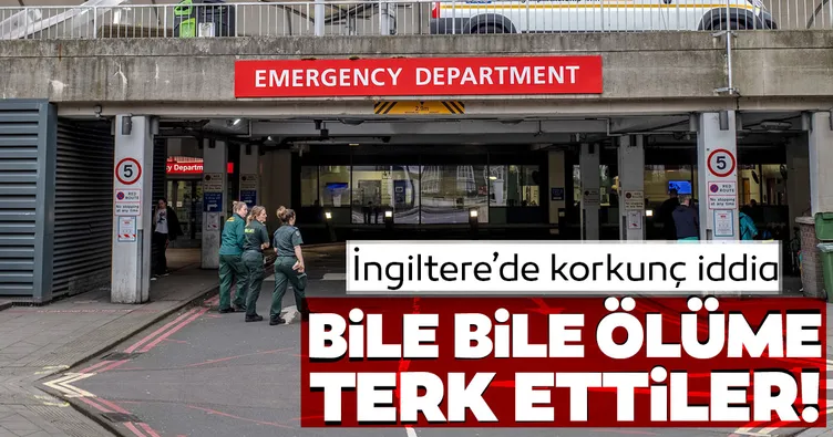 Bile bile ölüme terk ettiler! İngiltere’de korkunç iddia