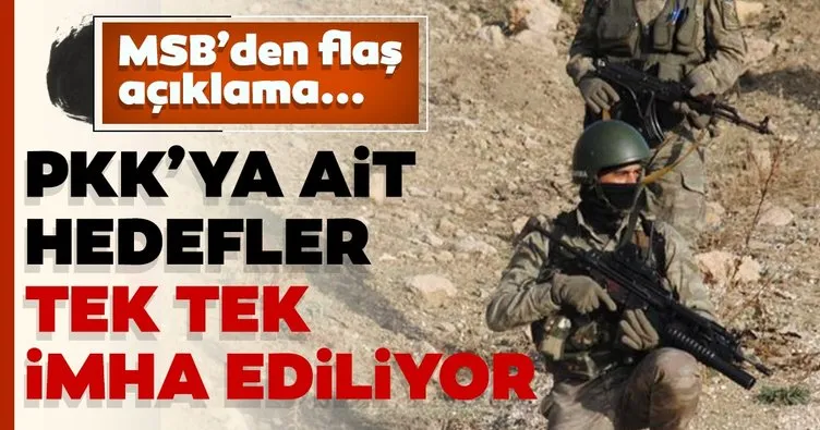 Son Dakika... MSB’den flaş açıklama: PKK’nın hedefleri tek tek imha ediliyor...