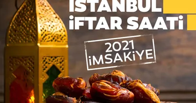 İstanbul iftar vakti saat kaçta? Diyanet ile İstanbul İmsakiye 2021 iftar saatleri ve bugün iftar saati vakitleri