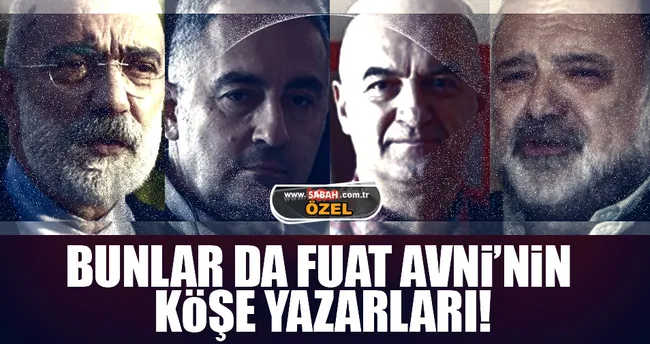Bunlar da Fuat Avni’nin köşe yazarları!