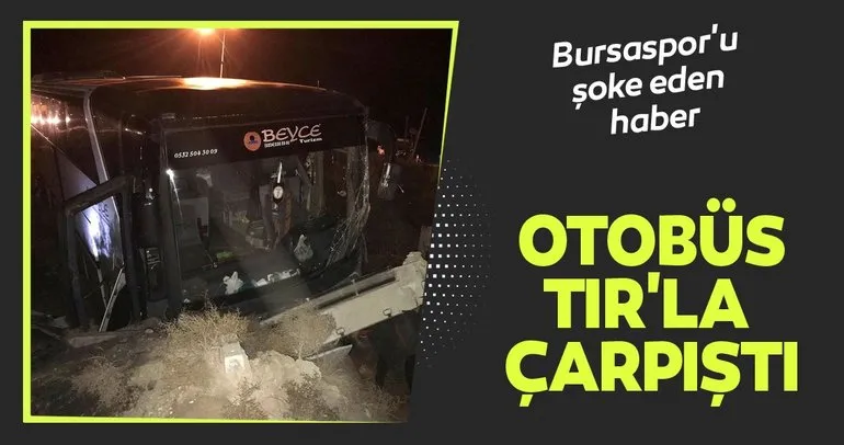 Bursaspor taraftarını taşıyan otobüs kaza yaptı