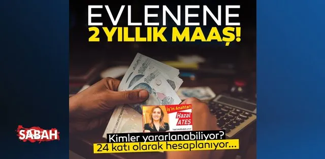 Evlenene 2 Yillik Maas Kimler Yararlanabilir Iste Detaylar Son Dakika Haberler