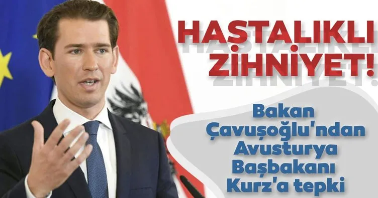 Bakan Çavuşoğlu’ndan, Avusturya Başbakanı Kurz’a tepki