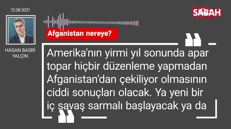 Hasan Basri Yalçın | Afganistan nereye?