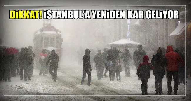 Dikkat! İstanbul’a yeniden kar geliyor