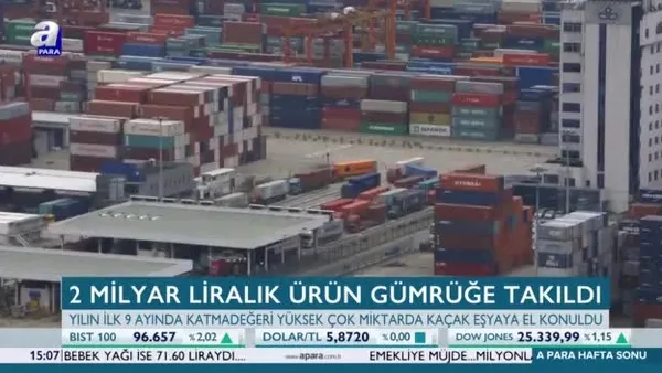 2 milyar liralık ürün gümrüğe takıldı