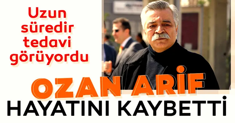 Son dakika haberi: Ozan Arif hayatını kaybetti