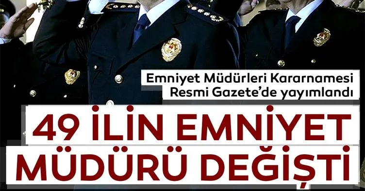 Son dakika: Emniyet Müdürleri Kararnamesi Resmi Gazete'de yayımlandı