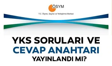 YKS 2019 soruları ve cevap anahtarı yayınlandı! ÖSYM ile TYT, AYT YKS sınav soruları ve cevapları açıklandı