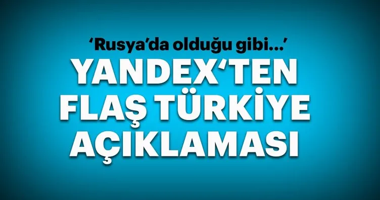 Yandex’ten flaş Türkiye açıklaması!