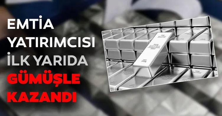 Emtia yatırımcısı ilk yarıda gümüşle kazandı
