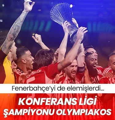 Konferans Ligi’nde şampiyon Olympiakos!
