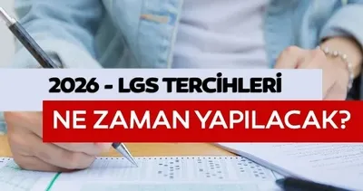 MEB 2026 LGS Tercih Süreci Takvimi | LGS tercihleri ne zaman yapılacak?