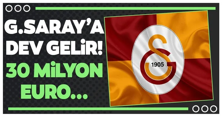 Galatasaray’a dev gelir! 30 milyon Euro