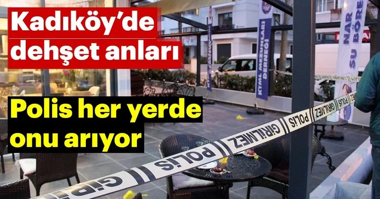 Kadıköy’de dehşet anları! Polis her yerde onu arıyor