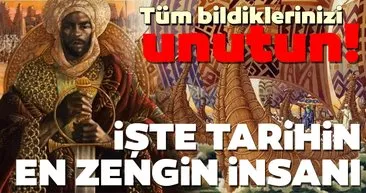 Tüm bildiklerinizi unutun! İşte tarihin en zengin insanı...