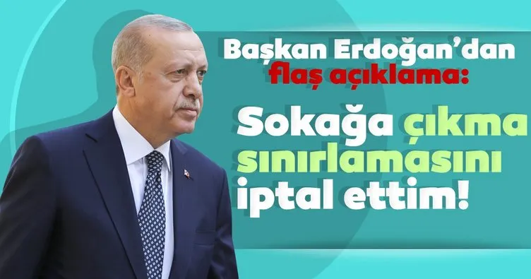 Başkan Erdoğan’dan son dakika sokağa çıkma yasağı açıklaması: Kısıtlamayı iptal etme kararı aldım...
