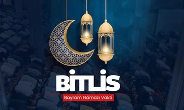 Bitlis Bayram namazı saati! Diyanet ile 10 Nisan 2024 Bitlis'te bayram namazı saat kaçta kılınacak, ne zaman? #bitlis
