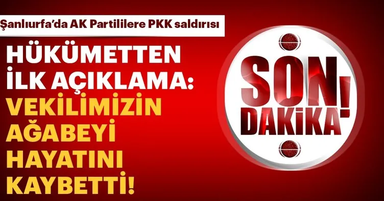 Hükümetten ilk açıklama: Milletvekilimiz kardeşini kaybetti