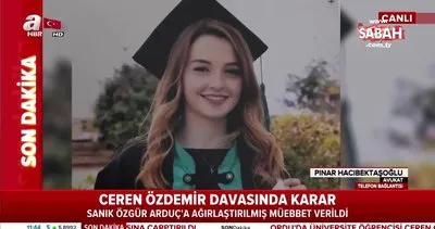 Ceren Özdemir’in katiline cezai indirim uygulanmadı