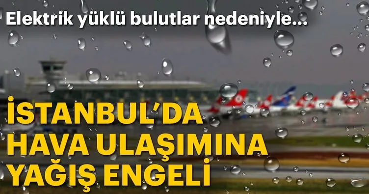 Meteoroloji uyarmıştı... İstanbul Atatürk Havalimanı’nda yağmur yağışı nedeniyle duran uçuş trafiği normale döndü