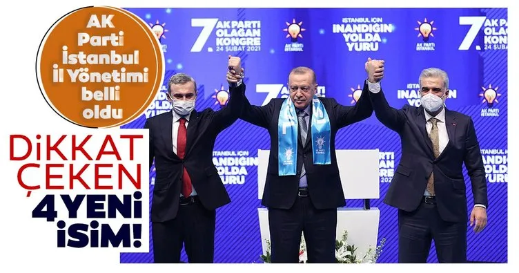 Son dakika: AK Parti İstanbul İl Yönetimi belli oldu! Dikkat çeken 4 isim...