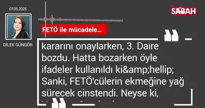 Dilek Güngör | FETÖ ile mücadele...