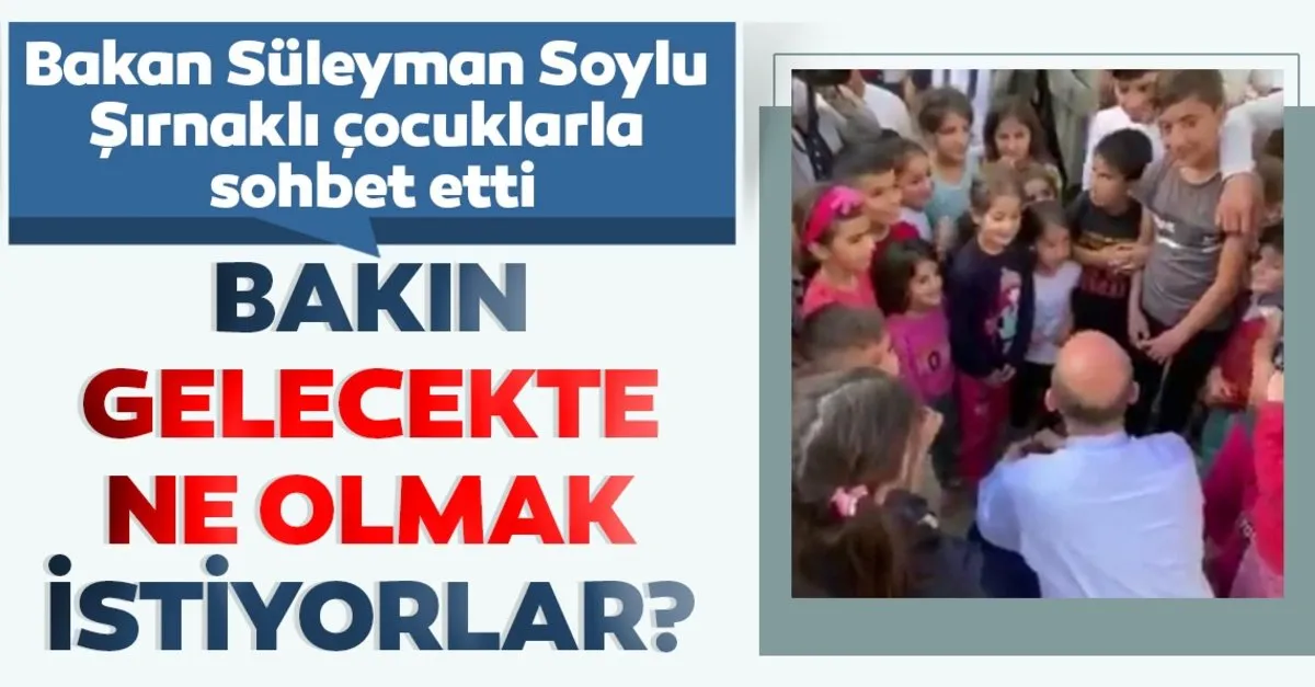 Bakan Suleyman Soylu Sirnakli Cocuklarla Sirnakli Cocuklar Doktor Polis Ogretmen Ve Baskan Olmak Istiyor Son Dakika Haberler