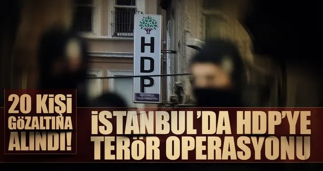 İstanbul’da HDP il ve ilçe yöneticilerine yönelik operasyon