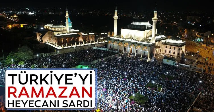Türkiye’yi ramazan heyecanı sardı