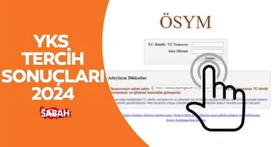 YKS TERCİH SONUÇ TARİHİ 2024: ÖSYM ile YKS tercih sonuçları ne zaman açıklanacak, üniversite kayıtları ne zaman?