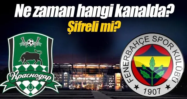 Krasnodar - Fenerbahçe maçı ne zaman saat kaçta hangi kanalda izlenecek?