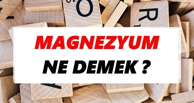 Magnezyum Ne Demek? TDK’ya Göre Magnezyum Sözlük Anlamı Nedir?