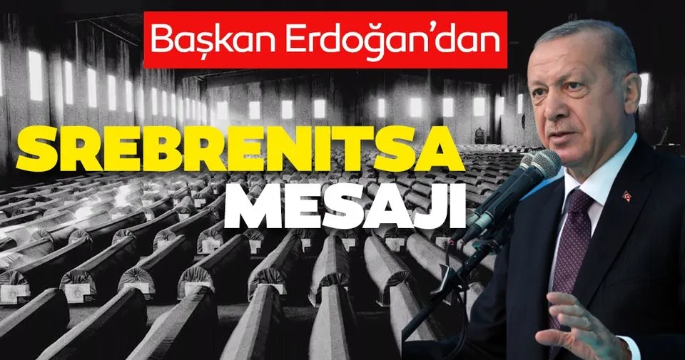 Son dakika:  Başkan Erdoğan, Soykırım: Srebrenitsa'dan Alınan Dersler” konulu Liderler Zirvesi'ne video mesaj gönderdi