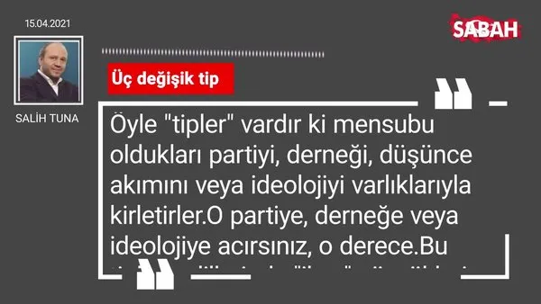 Salih Tuna | Üç değişik tip