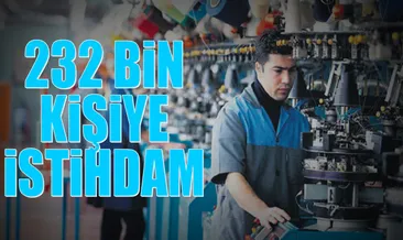 232 bin kişiye istihdam