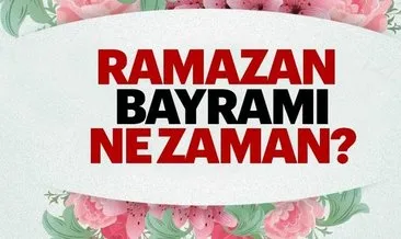 Ramazan Bayrami 2018 Ne Zaman Hangi Gun Kutlanacak Ramazan Bayrami Tarihi Ne Zaman Sorusunun Yaniti Son Dakika Haberler