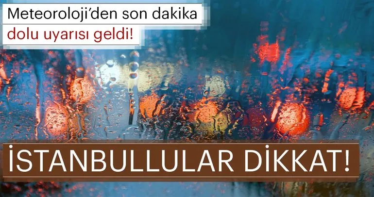 Meteoroloji’den İstanbul için bir son dakika uyarısı daha geldi! İstanbul ve Ankara’da yaşayanlar dikkat