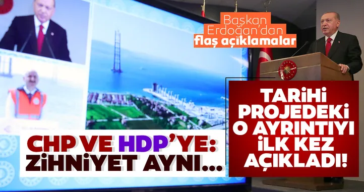 Başkan Recep Tayyip Erdoğan'dan tarihi projenin temel atma töreninde flaş açıklamalar!
