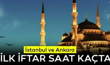 Ankara ve İstanbul iftar saatleri! Diyanet; İstanbul ve Ankara ilk iftar vaktini açıkladı! İstanbul’da ilk iftar kaçta?