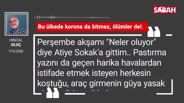 Hıncal Uluç 'Bu ülkede korona da bitmez, ölümler de!.'
