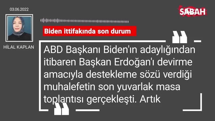 Hilal Kaplan | Biden ittifakında son durum