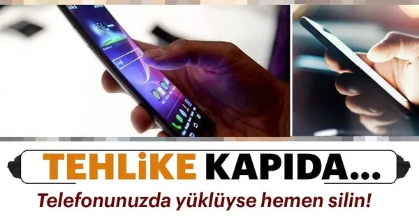 Telefonunuzda yüklüyse dikkat! Hemen silin, her şeyinizi çalıyor...