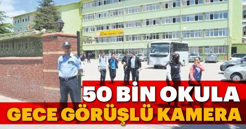 50 bin okula gece goruslu kamera son