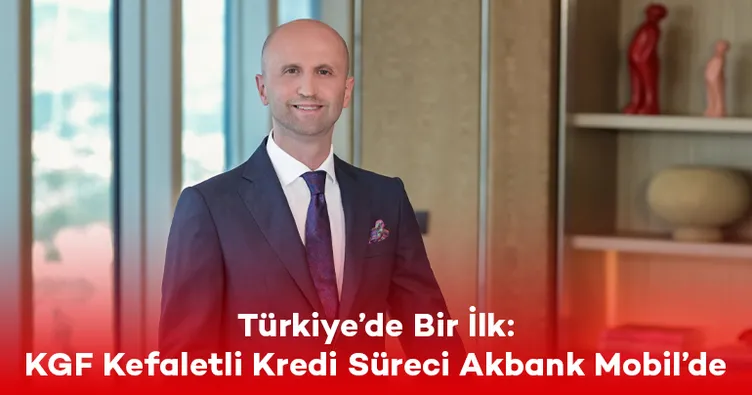 Türkiye’de bir ilk: KGF kefaletli kredi süreci Akbank Mobil’de
