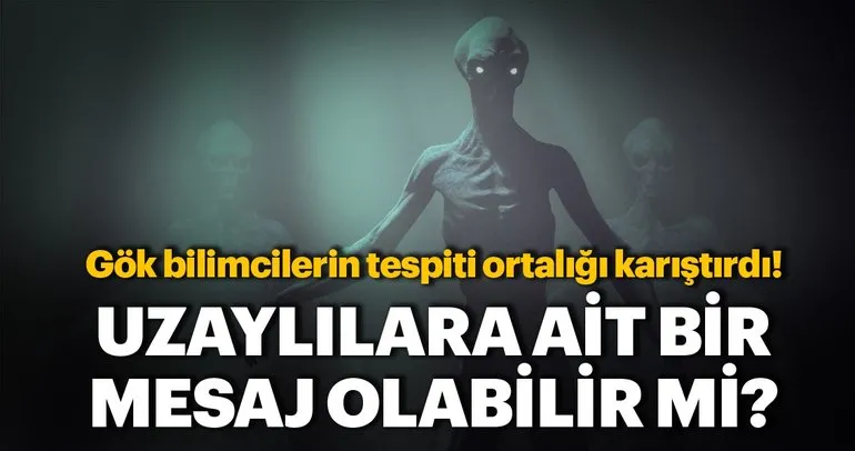 Uzayın derinliklerinde radyo sinyali tespit edildi! Uzaylılar olabilir mi?