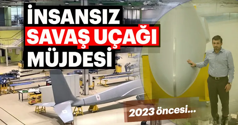 İnsansız savaş uçağı müjdesi