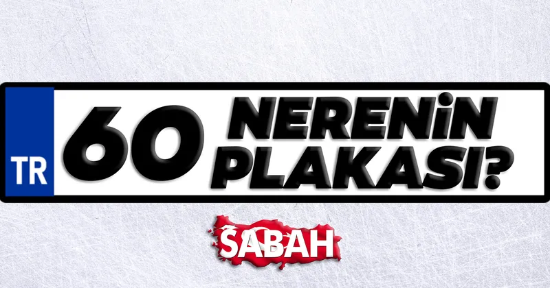 60 Plaka Kodu Hangi Ilin Ve Nereye Ait 60 Nerenin Plaka Kodu Son Dakika Yasam Haberleri