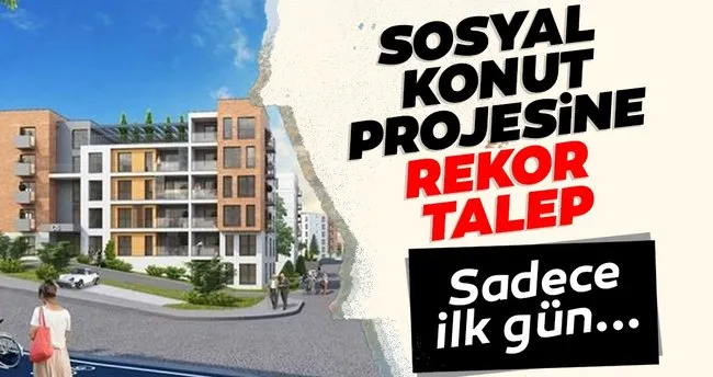 Sosyal Konut Projesine Rekor Talep Sadece Ilk Gun Haberler Haberleri