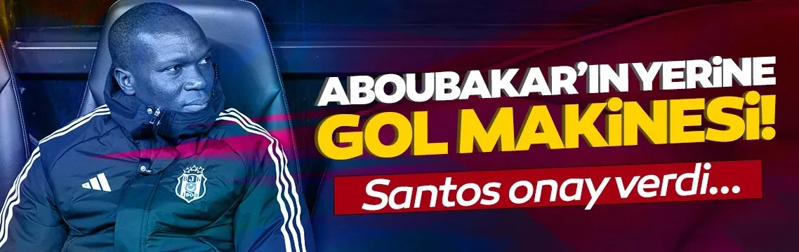Aboubakar’ın yerine gol makinesi! Santos onay verdi...
